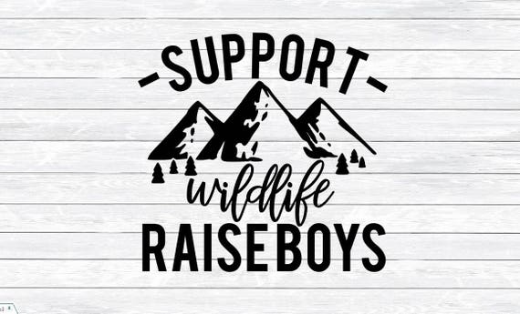 Download Support Wildlife Raise Boys Boy Boys Mama Mom SVG DXF | Etsy
