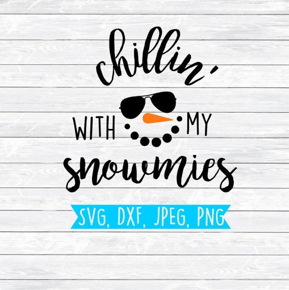 Download Snowman Svg Snowman Face Svg Snowman Boy Chillin With My Etsy
