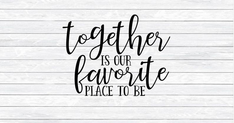 Download Together is our favorite place to be Quote Family Svg Dxf ...