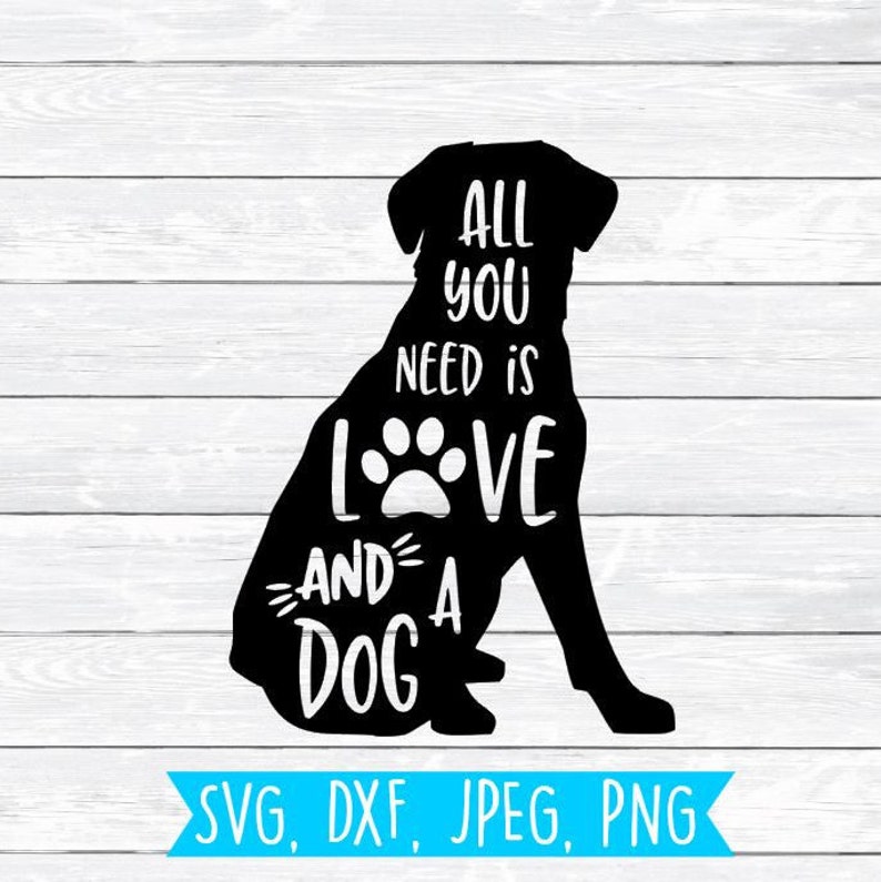 All 98+ Images all you need is love and a dog svg Latest