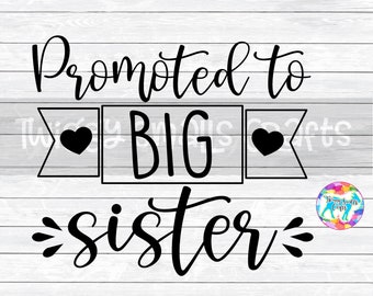 Promoted to Big Sister, Baby Announcement DXF, PNG, SVG, Files for, Silhouette, Cricut, Cut Files, Cutting Files, Hand Lettered, Sister