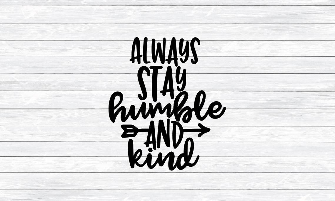 Always stay humble and kind humble and kind hand lettered Etsy