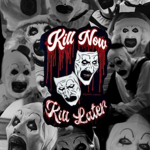 Kill Now Kill Later Sticker