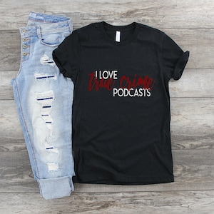 I Love True Crime Podcasts Short-Sleeve T-Shirt