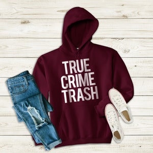 True Crime Trash Crime Junkie Murderino Hoodie