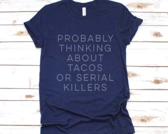 Thinking About Tacos Or Serial Killers Funny Food and True Crime Short-Sleeve T-Shirt