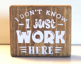 Funny Office Wood Sign: I Just Work Here, Tier Tray Decor