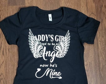 Adult tshirt, tank or hoodie/ sweatshirt. Daddy's Girl. I used to be his angel, now he's mine. Colors can be customized.