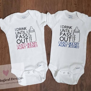 May include: Two white baby onesies with short sleeves. The onesies have black text that reads "I drink until I pass out (just like my aunt Jessie!)" and a black and white illustration of a baby bottle. One onesie has pink text and the other has blue text.
