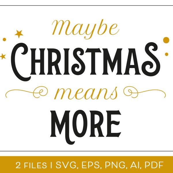 Maybe christmas svg, maybe christmas means a little bit more svg, maybe christmas he thought, maybe christmas doesn't come from a store svg