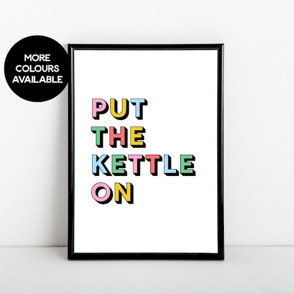Put The Kettle On, kitchen art print, typography print, Tea, Coffee, A6, 5X7, A5, 8x10, A4, 11x14 and A3 sizes available