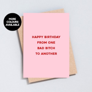 Happy Birthday, from one bad bitch to another, Customisable greeting card, A6 and 5x7 size, add message inside - GC144