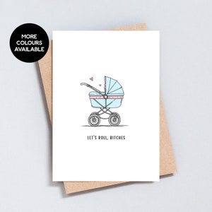 Let's Roll Bitches, Lustige neue Baby Karte, Erwartet Karte, Babyparty, Geschlechtsneutral, Unisex Baby, A6 oder 5x7 Größe - GC249