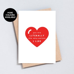 You Are Literally The Only Person I Like, Lustige Grußkarte, Lieblingsmensch, Freund Freundin, Bester Freund, Größe A6 oder 5x7 - GC256