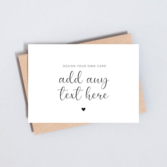 Custom Greeting Card: Design Your Own Text (A6 and 5x7 Size) - GC210