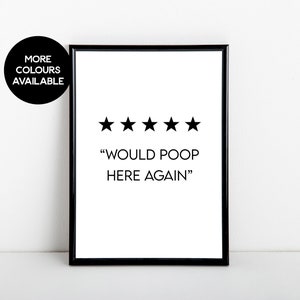 5 stars "Would poop here again", bathroom print, black and white art print, A6, 5x7, A5, 8x10, A4, 11x14, A3 sizes