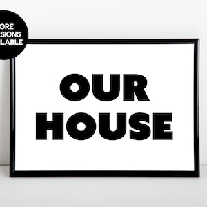 Our House, Family home, New Home House Warming Gift, Black and White, Art Print, A6, 5x7, A5, 8x10, A4, 11x14, A3 sizes available