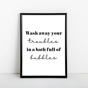 Waschen Sie Ihre Probleme in einer Badewanne voller Blasen, Badezimmer Druck, schwarz weiß Kunstdruck, A6, 5x7, A5, 8x10, A4, 11x14, A3 Größen