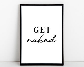 Get Naked art print, bathroom print, bedroom print, black and white artwork, A6, 5x7, A5, 8x10, A4, 11x14, A3 sizes available