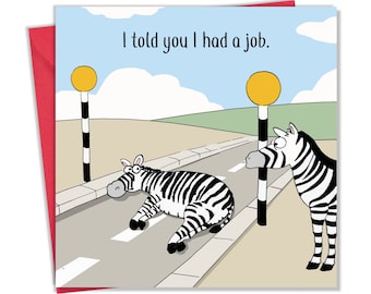 Funny Zebra Card - Funny Card - Funny Birthday Card – Funny Card For Teenager - Funny New Job Card – Funny Card For Him – Funny Card For Her