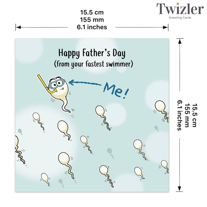 May include: A Father's Day greeting card, 6.1 inches square, features a cartoon sperm cell wearing a snorkel and goggles, labeled "Me!" with the text "Happy Father's Day (from your fastest swimmer)". The card has a light blue background.