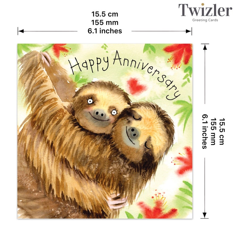 May include: A greeting card featuring a watercolor illustration of two sloths hugging each other. The card is white with green leaves and red flowers. The text "Happy Anniversary" is written in black cursive lettering.