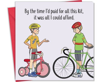 Puede incluir: Una tarjeta de felicitación humorística con una ilustración de dos ciclistas. Un ciclista está montando un triciclo y el otro está montando una bicicleta de carretera. El texto de la tarjeta dice: "Para cuando pagué todo este equipo, era todo lo que podía permitirme."