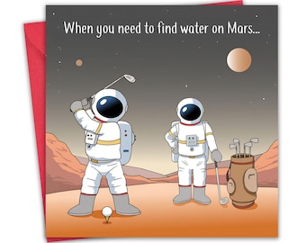 May include: Greeting card with a red envelope featuring an illustration of two astronauts on Mars. One astronaut is swinging a golf club, while the other stands nearby. The text reads, "When you need to find water on Mars..."