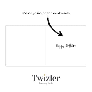 May include: A white card with the message "Happy Birthday" written in black ink. The card is from Twizler Greeting Cards.