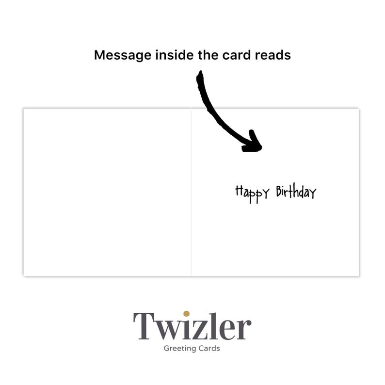 May include: A white card with the message "Happy Birthday" written in black ink. The card is from Twizler Greeting Cards.