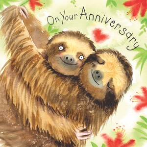 May include: Two sloths, one brown and one light brown, are hugging each other. The sloths are surrounded by green leaves and red flowers. The text "On Your Anniversary" is written in black cursive above the sloths.