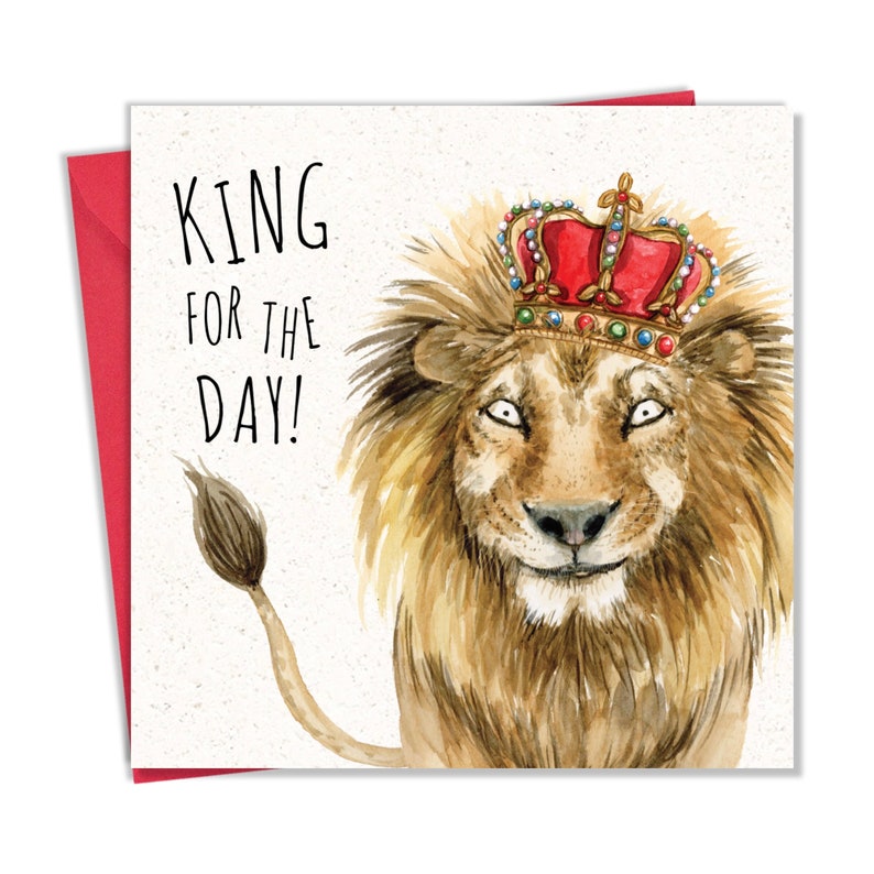 Op de afbeelding: Een kaart met een leeuw die een rode en gouden kroon draagt. De tekst op de kaart luidt "KING FOR THE DAY!"