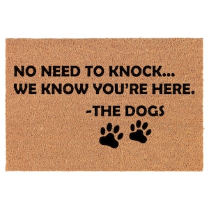 No Need To Knock We Know You&#39;re Here The Dogs Funny Coir Doormat Welcome Front Door Mat New Home Closing Housewarming Gift