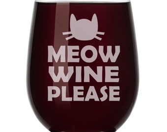 Meow Wine Please More Wine Funny Cat Wine Glass Stemless or Stemmed