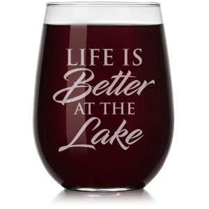 Life Is Better By The Lake Wine Glass Stemless or Stemmed