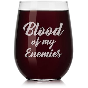 Blood Of My Enimies Wine Glass Stemless or Stemmed