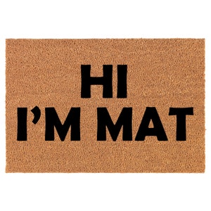 Hi I&#39;m Mat Funny Coir Doormat Welcome Front Door Mat New Home Closing Housewarming Gift