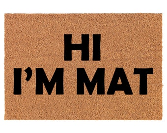 Hi I'm Mat Funny Coir Doormat Welcome Front Door Mat New Home Closing Housewarming Gift