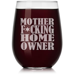 Mother F ing Home Owner House Warming Funny Wine Glass Stemless or Stemmed
