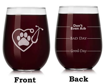 Heart Stethoscope Vet Tech Veterinarian Wine Glass Stemless or Stemmed Funny Fill Lines Good Bay Day Don't Even Ask