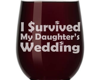 I Survived My Daughter's Wedding Mother Father Of Bride Funny Wine Glass Stemless or Stemmed