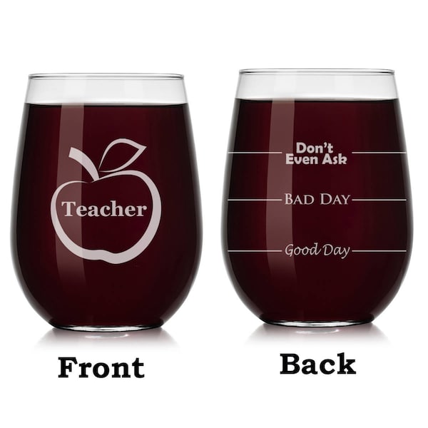 Teacher Wine Glass Stemless or Stemmed Funny Fill Lines Good Bay Day Don't Even Ask