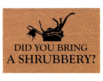 Did You Bring A Shrubbery Funny Coir Doormat Welcome Front Door Mat New Home Closing Housewarming Gift