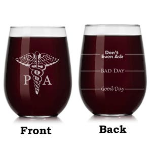 PA Physician Assistant Caduceus Wine Glass Stemless or Stemmed Funny Fill Lines Good Bay Day Don't Even Ask
