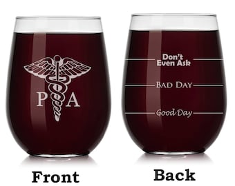 PA Physician Assistant Caduceus Wine Glass Stemless or Stemmed Funny Fill Lines Good Bay Day Don't Even Ask