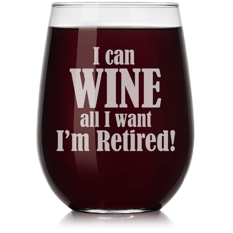 I Can Wine All I Want I'm Retired Funny Wine Glass Etsy UK
