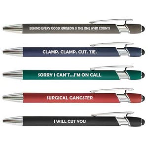 May include: A set of five retractable ballpoint pens in gray, navy blue, teal, red, and black. Each pen features a silver clip, a stylus tip, and white text: BEHIND EVERY GOOD SURGEON IS THE ONE WHO COUNTS, CLAMP. CLAMP. CUT. TIE., SORRY I CAN'T...I'M ON CALL, SURGICAL GANGSTER, and I WILL CUT YOU.