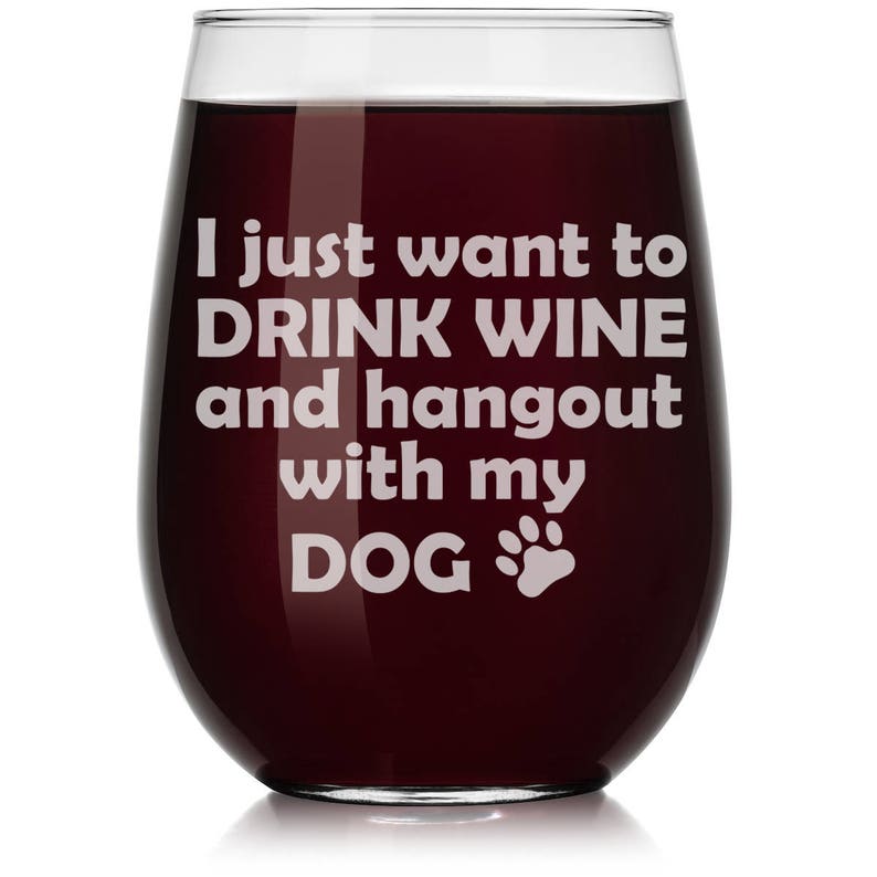 Drink Wine and Hangout With My Dog Funny Wine Glass Stemless or Stemmed image 1