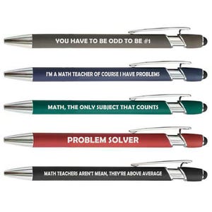 May include: Set of five pens with silver accents and black ink. Each pen has a different color barrel and a unique message: "YOU HAVE TO BE ODD TO BE #1", "I'M A MATH TEACHER OF COURSE I HAVE PROBLEMS", "MATH, THE ONLY SUBJECT THAT COUNTS", "PROBLEM SOLVER", and "MATH TEACHERS AREN'T MEAN, THEY'RE ABOVE AVERAGE".