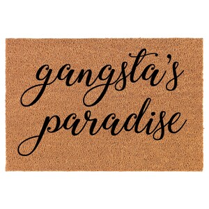 Gangsta&#39;s Paradise Funny Coir Doormat Welcome Front Door Mat New Home Closing Housewarming Gift